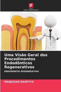 Uma Visao Geral dos Procedimentos Endodonticos Regenerativos