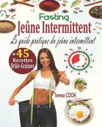 Jeune Intermittent, Fasting: Le Guide Pratique du Jeune Intermittent