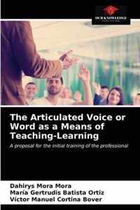 The Articulated Voice or Word as a Means of Teaching-Learning