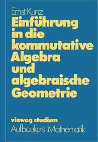 Einfuhrung in Die Kommutative Algebra Und Algebraische Geometrie