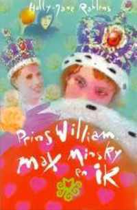 Prins William, Max Minsky En Ik