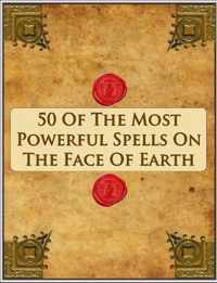 50 of the Most Powerful Spells on the Face of Earth