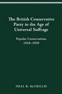 The British Conservative Party in the Age of Universal Suffrage