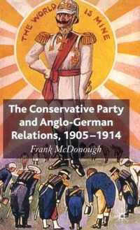 The Conservative Party and Anglo-German Relations, 1905-1914