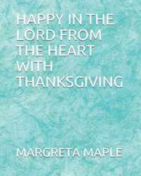 Happy in the Lord from the Heart with Thanksgiving