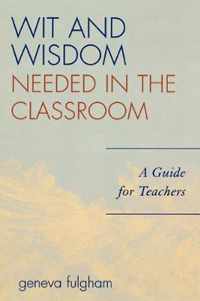 Wit and Wisdom Needed in the Classroom