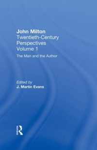 The Man And The Author: John Milton: Twentieth Century Perspectives