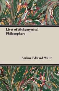 Lives of Alchemystical Philosophers