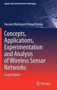 Concepts, Applications, Experimentation and Analysis of Wireless Sensor Networks