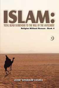 Islam: Total Blind Surrender to the Will of the Antichrist