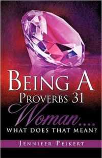 Being A Proverbs 31 Woman....What Does That Mean?