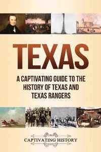Texas: A Captivating Guide to the History of Texas and Texas Rangers