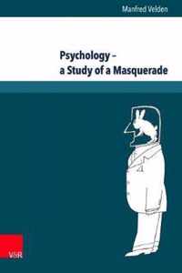 Psychology - a Study of a Masquerade