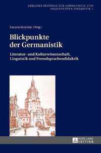 Blickpunkte der Germanistik; Literatur- und Kulturwissenschaft, Linguistik und Fremdsprachendidaktik