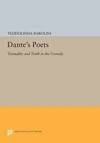 Dante`s Poets - Textuality and Truth in the COMEDY