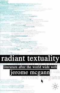 Radiant Textuality: Literary Studies After the World Wide Web