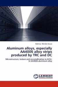 Aluminum alloys, especially AA4006 alloy strips produced by TRC and DC