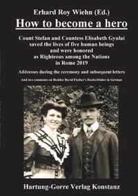 How to become a hero: Count Stefan and Countess Elisabeth Gyulai saved the lives of five human beings and were honored as Righteous among th