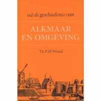 Uit de geschiedenis van Alkmaar en omgeving