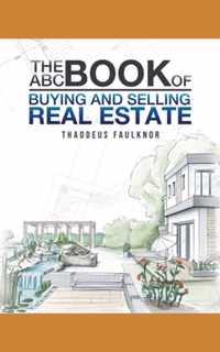 The ABC Book of Buying and Selling Real Estate