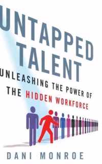 Untapped Talent: Unleashing the Power of the Hidden Workforce