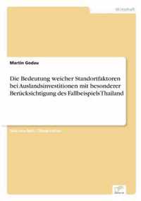 Die Bedeutung weicher Standortfaktoren bei Auslandsinvestitionen mit besonderer Berucksichtigung des Fallbeispiels Thailand