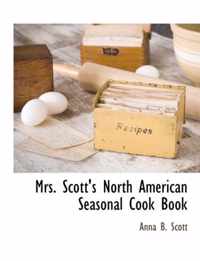Mrs. Scott's North American Seasonal Cook Book