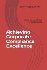 Achieving Corporate Compliance Excellence
