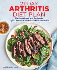 21-Day Arthritis Diet Plan: Nutrition Guide and Recipes to Fight Osteoarthritis Pain and Inflammation