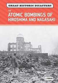 The Atomic Bombings of Hiroshima and Nagasaki