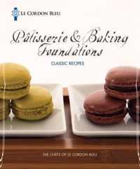 Le Cordon Bleu Pâtisserie and Baking Foundations Classic Recipes