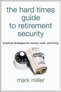 The Hard Times Guide to Retirement Security