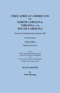 Free African Americans of North Carolina, Virginia, and South Carolina from the Colonial Period to About 1820. SIXTH EDITION in three volumes. VOLUME I