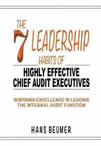 The 7 Leadership Habits of Highly Effective Chief Audit Executives - Inspiring Excellence in Leading the Internal Audit Function