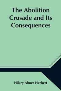 The Abolition Crusade and Its Consequences; Four Periods of American History