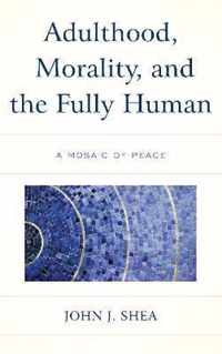 Adulthood, Morality, and the Fully Human