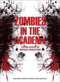 Zombies in the Academy - Living Death in Higher Education