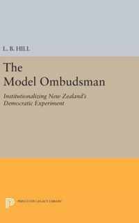 The Model Ombudsman - Institutionalizing New Zealand`s Democratic Experiment