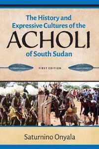 The History and Expressive Cultures of the Acholi of South Sudan