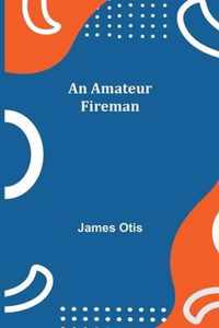 An Amateur Fireman