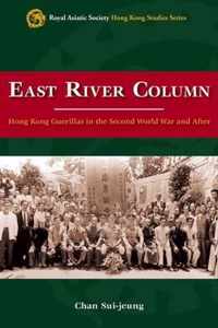 East River Column - Hong Kong Guerrillas in the Second World War and After