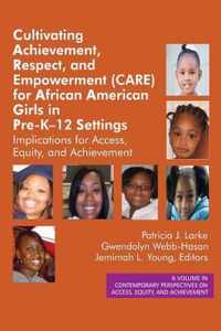Cultivating Achievement, Respect, and Empowerment (CARE) for African American Girls in PreK?12 Settings