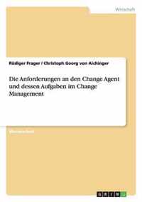 Die Anforderungen an den Change Agent und dessen Aufgaben im Change Management