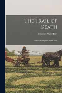 The Trail of Death; Letters of Benjamin Marie Petit