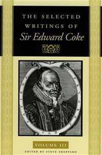 The Selected Writings of Sir Edward Coke Vol 3 PB