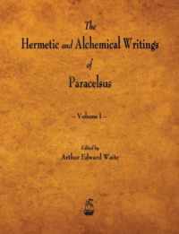 The Hermetic and Alchemical Writings of Paracelsus - Volume I