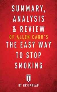 Summary, Analysis & Review of Allen Carr's The Easy Way to Stop Smoking by Instaread