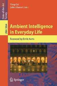 Ambient Intelligence in Everyday Life: Foreword by Emile Aarts