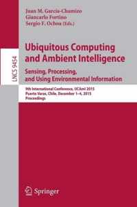 Ubiquitous Computing and Ambient Intelligence Sensing Processing and Using En