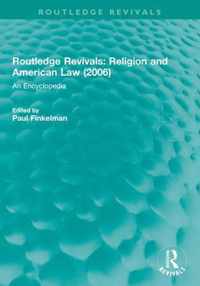Routledge Revivals: Religion and American Law (2006): An Encyclopedia